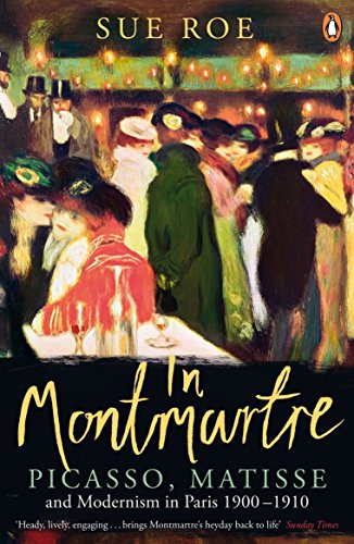 In Montmartre: Picasso, Matisse and Modernism in Paris, 1900-1910 von Penguin